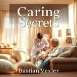Caring Secrets for Alzheimers Help, Bastian Vexler