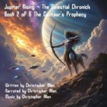 Jupiter Rising  The Celestial Chroni..., Christopher Allen