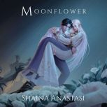 Moonflower, Shaina Anastasi