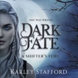 Dark Fate  A Shifters Fury, Karley Stafford