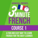 3 Minute French  Course 1, Kieran Ball