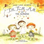 Tulle, Trulle, Mulle and the Humans, AnneLene Bleken