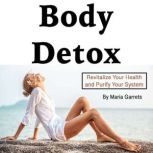 Body Detox, Maria Garrets