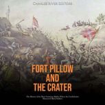 Fort Pillow and the Crater The Histo..., Charles River Editors