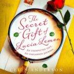 The Secret Gift of Lucia Lemon, Celia Anderson