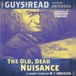 Guys Read: The Old, Dead Nuisance, M. T. Anderson