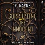 Corrupting the Innocent, P. Rayne