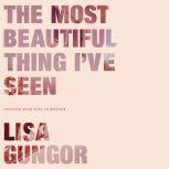 The Most Beautiful Thing Ive Seen O..., Lisa Gungor