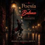 Poesia en Balance, Erasmus CromwellSmith II