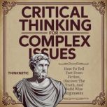 Critical Thinking for Complex Issues, Thinknetic