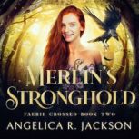 Merlins Stronghold, Angelica R. Jackson