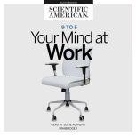 9 to 5 Your Mind at Work, Scientific American