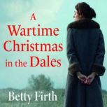 A Wartime Christmas in the Dales, Betty Firth