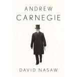 Andrew Carnegie, David Nasaw