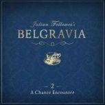 Julian Fellowes's Belgravia Episode 2 A Chance Encounter, Julian Fellowes