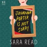 Johanna Porter Is Not Sorry, Sara Read