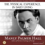 The Mystical Experience in Daily Livi..., Manly Hall