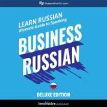 Learn Russian: Ultimate Guide to Speaking Business Russian for Beginners (Deluxe Edition), Innovative Language Learning