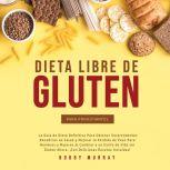 Dieta Libre de Gluten Para Principiantes, Bobby Murray