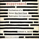 Suppressed, Robert M. Smith