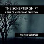THE SCHEFTER SHIFT, Richard R Gonzalez