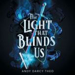 The Light That Blinds Us, Andy Darcy Theo