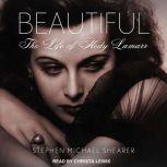 Beautiful The Life of Hedy Lamarr, Stephen Michael Shearer