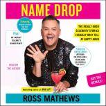 Name Drop The Really Good Celebrity Stories I Usually Only Tell at Happy Hour, Ross Mathews