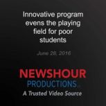 Innovative program evens the playing ..., PBS NewsHour