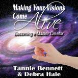 Making Your Visions Come Alive, Tannie Bennett