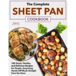 The Complete Sheet Pan Cookbook, Muriel E. Gates