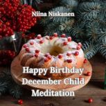 Happy Birthday December Child Meditat..., Niina Niskanen