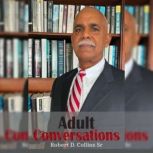 Adult Conversations, Robert D. Collins