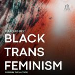 Black Trans Feminism, Marquis Bey