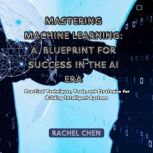 Mastering Machine Learning A Bluepri..., Rachel Chen