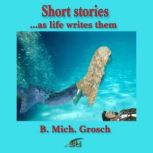 Short stories, B. Mich. Grosch