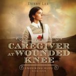 The Caregiver at Wounded Knee, Debby Lee