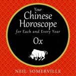 Your Chinese Horoscope for Each and Every Year - Ox, Neil Somerville