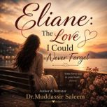 Eliane The Love I Could Never Forget..., Dr. Muddassir Saleem