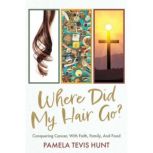 Where Did My Hair Go?, Pamela Tevis Hunt