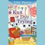 Knit or Dye Trying, Allie Pleiter