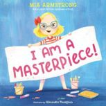 I Am a Masterpiece!, Mia Armstrong