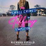 The Small Crimes of Tiffany Templeton..., Richard Fifield