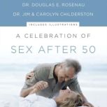 A Celebration of Sex After 50, Dr. Douglas E. Rosenau