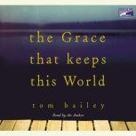 The Grace That Keeps This World, Tom Bailey