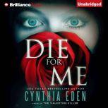 Die For Me A Novel of the Valentine Killer, Cynthia Eden