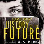 Glory OBriens History of the Future..., A. S. King