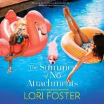 The Summer of No Attachments A Novel, Lori Foster