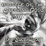 Apostle of the Sleeping Gods, Dan Sugralinov