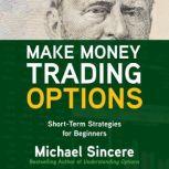 Make Money Trading Options, Michael Sincere